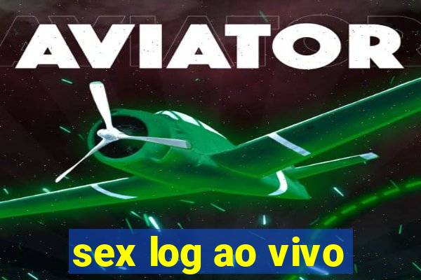 sex log ao vivo